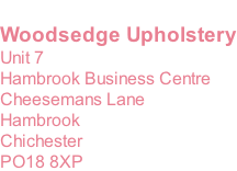 Woodsedge Upholstery Unit 7 Hambrook Business Centre Cheesemans Lane Hambrook Chichester PO18 8XP
